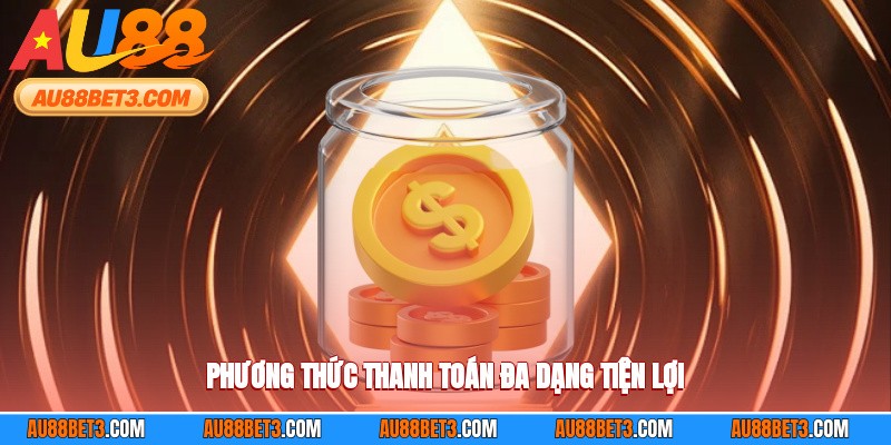 Phương thức thanh toán giao dịch vô cùng đa dạng tiện lợi