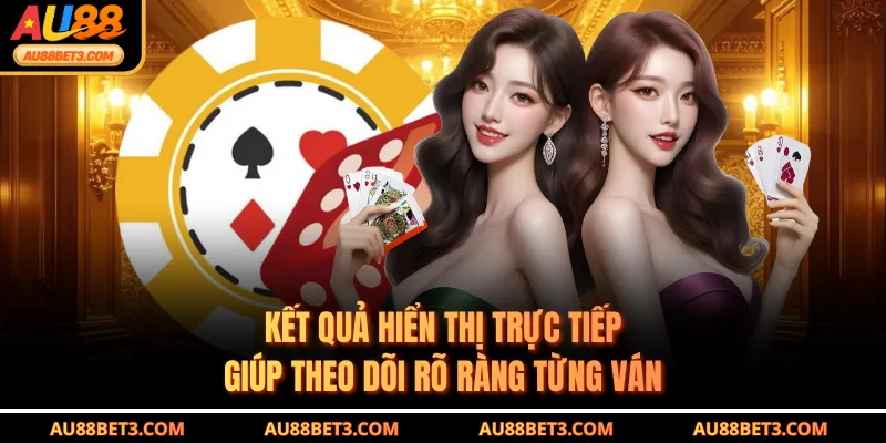 Kết quả hiển thị trực tiếp giúp theo dõi rõ ràng từng ván