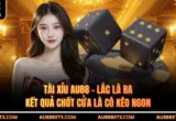 Tài Xỉu AU88 - Lắc Là Ra Kết Quả Chốt Cửa Là Có Kèo Ngon